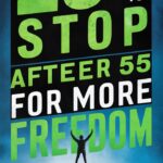 23 Things to STOP After 55 for More Freedom