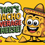 Funny Queso Puns