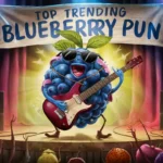 Top Trending Blueberry Pun